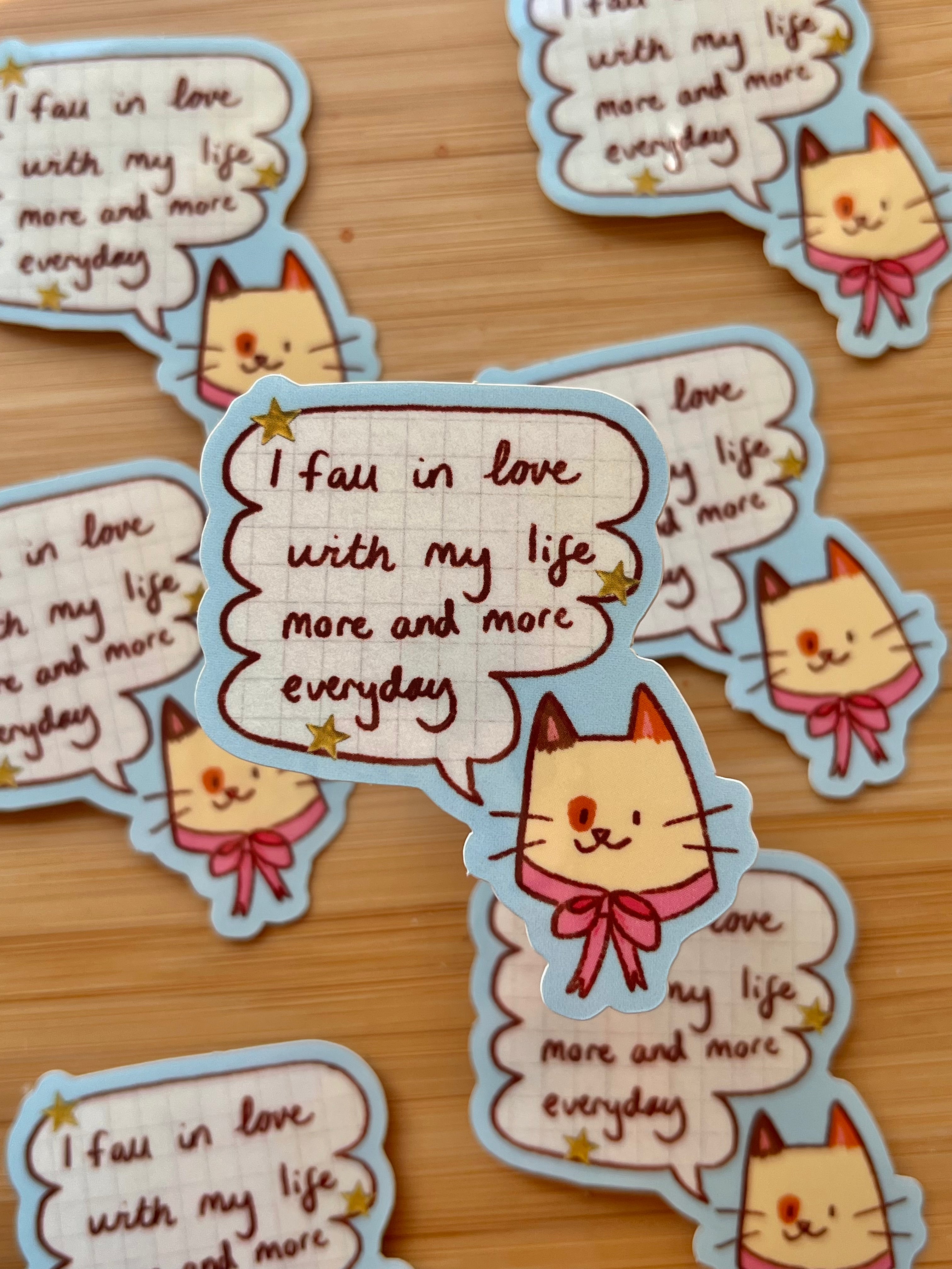 'I fall in love with my life more and more everyday' sticker
